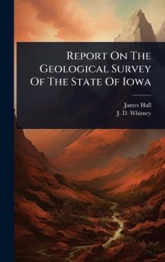 Coperta cărții Report On The Geological Survey Of The State Of Iowa