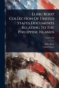 Coperta cărții Elihu Root Collection Of United States Documents Relating To The Philippine Islands