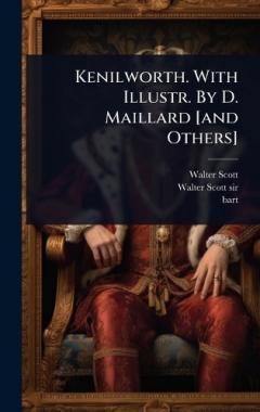 Kenilworth. With Illustr. By D. Maillard [and Others]