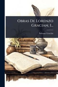 Obras De Lorenzo Gracian, 1...