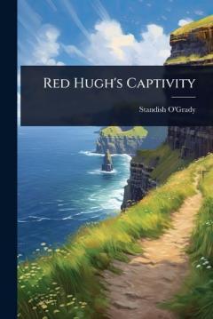 Coperta cărții Red Hugh's Captivity