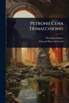 Coperta cărții Petronii Cena Trimalchionis