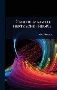 Coperta cărții Ãber die Maxwell-Hertz'sche Theorie.