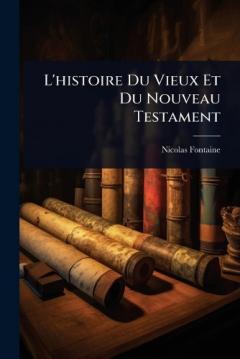 L'histoire Du Vieux Et Du Nouveau Testament