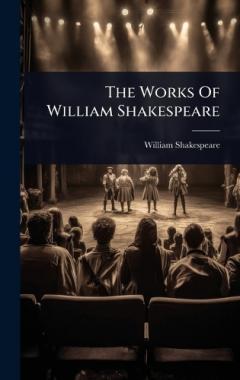 The Works Of William Shakespeare