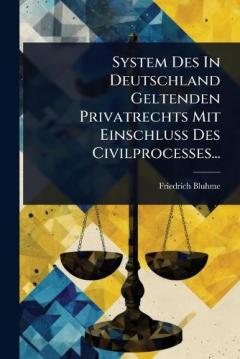 Coperta cărții System Des In Deutschland Geltenden Privatrechts Mit Einschluss Des Civilprocesses...