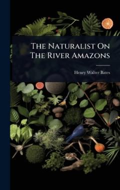 The Naturalist On The River Amazons