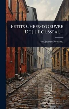 Petits Chefs-d'oeuvre De J.j. Rousseau...