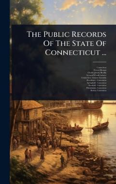 The Public Records Of The State Of Connecticut ...