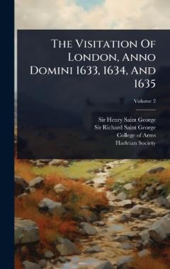Coperta cărții The Visitation Of London, Anno Domini 1633, 1634, And 1635
