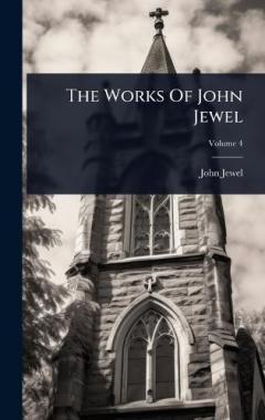 The Works Of John Jewel