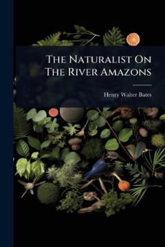 The Naturalist On The River Amazons