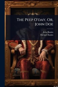 The Peep O'day, Or, John Doe