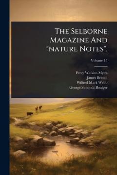 The Selborne Magazine And "nature Notes".