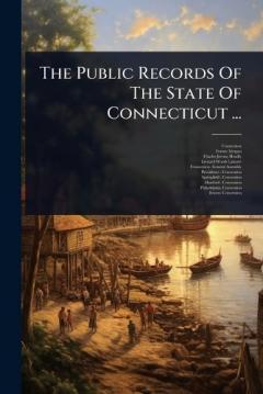 The Public Records Of The State Of Connecticut ...