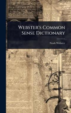 Webster's Common Sense Dictionary