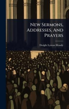 New Sermons, Addresses, And Prayers