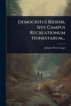 Democritus Ridens, Sive Campus Recreationum Honestarum...