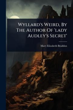 Coperta cărții Wyllard's Weird, By The Author Of 'lady Audley's Secret'