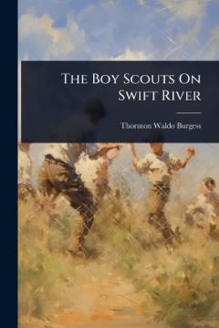 The Boy Scouts On Swift River