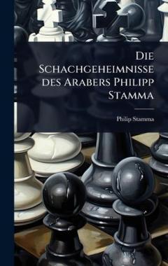Coperta cărții Die Schachgeheimnisse des Arabers Philipp Stamma