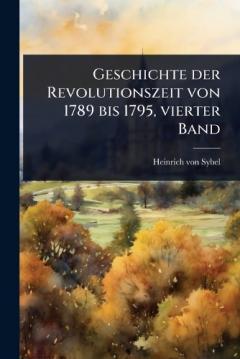 Geschichte der Revolutionszeit von 1789 bis 1795, vierter Band
