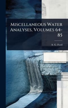 Miscellaneous Water Analyses, Volumes 64-85