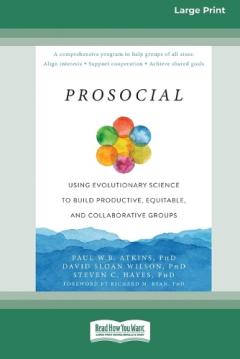 Coperta cărții Prosocial: Using Evolutionary Science to Build Productive, Equitable, and Collaborative Groups [Large Print 16 Pt Edition]