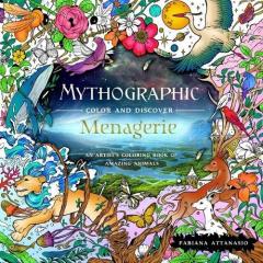 Coperta cărții Mythographic Color and Discover: Menagerie: An Artist's Coloring Book of Amazing Animals