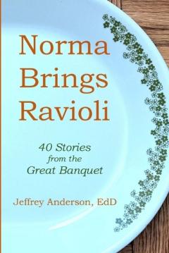 Norma Brings Ravioli: 40 Stories from the Great Banquet