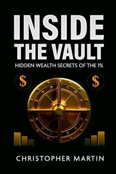 Coperta cărții Inside the Vault: Hidden Wealth Secrets of the 1%