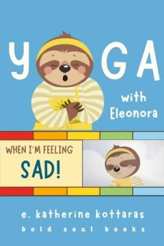 Coperta cărții Yoga With Eleonora When I'm Feeling Sad!