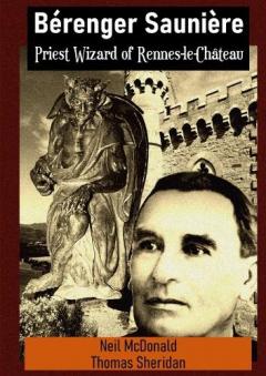 Coperta cărții Bérenger Saunière Priest Wizard of Rennes-le-Château