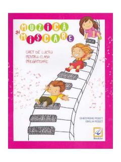 Muzica si miscare - Caiet de lucru clasa pregatitoare