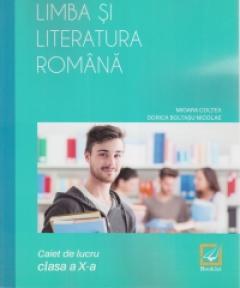 Limba si literatura romana. Caiet de lucru - clasa a X-a