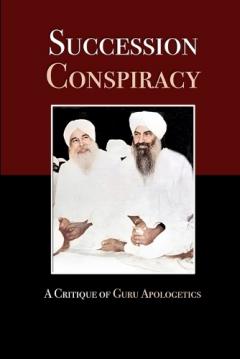 Coperta cărții Succession Conspiracy: A Critique of Guru Apologetics