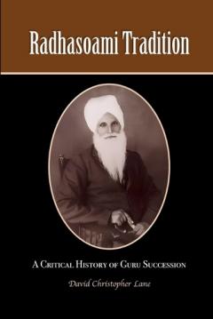 Coperta cărții Radhasoami Tradition: A Critical History of Guru Succession