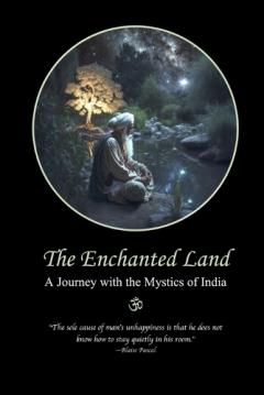 Coperta cărții The Enchanted Land: A Journey with the Mystics of India