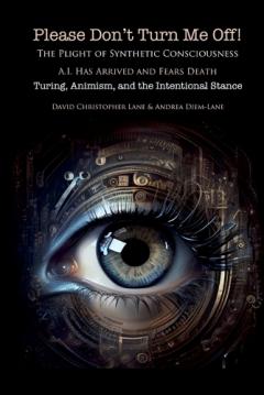 Coperta cărții Please Don't Turn Me Off! Turing, Animism, Intentional Stances, and the Future of Education