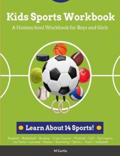 Kids Sports Workbook: A Homeschool Workbook for Boys and Girls