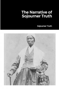 The Narrative of Sojourner Truth