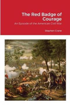 The Red Badge of Courage: An Episode of the American Civil War