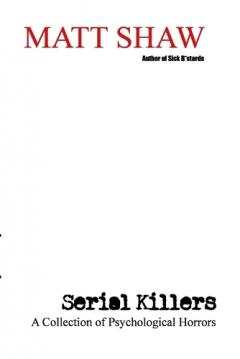 Serial Killers: A Collection of Psychological Horrors