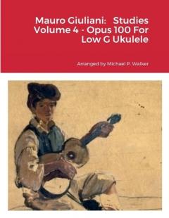 Mauro Giuliani: Studies Volume 4 - Opus 100 For Low G Ukulele