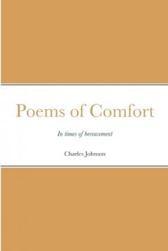 Poems of Comfort: Comfort in your bereavement