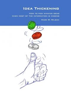 Idea Thickening: How to pick winning ideas when most of the information is missing