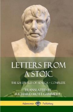 Letters from a Stoic: The 124 Epistles of Seneca - Complete (Hardcover)