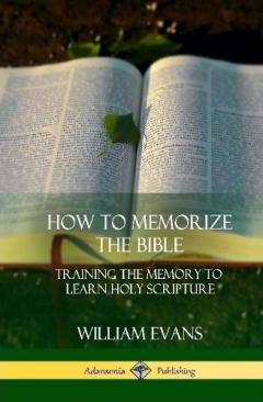 How to Memorize the Bible: Training the Memory to Learn Holy Scripture (Hardcover)