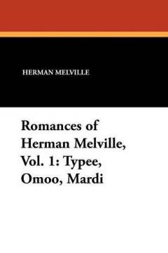 Romances of Herman Melville, Vol. 1: Typee, Omoo, Mardi