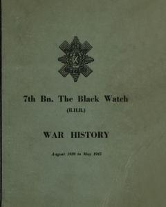 WAR HISTORY OF THE 7th Bn THE BLACK WATCH: Fife Territorial Battalion - August 1939 to May 1945